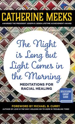 The Night Is Long But Light Comes in the Morning: Meditations for Racial Healing