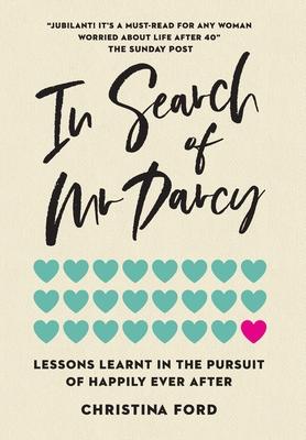 In Search of Mr Darcy: Lessons Learnt In The Pursuit of Happily Ever After