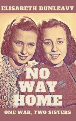 No Way Home: One War - Two Sisters