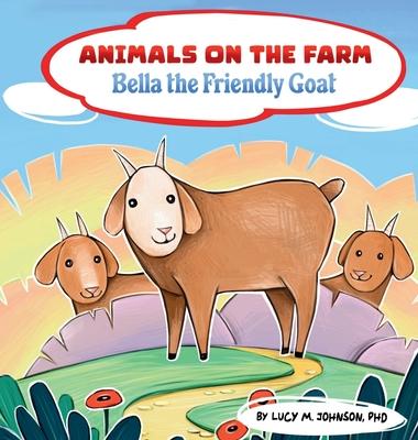 Animals on the Farm; Bella the Friendly Goat