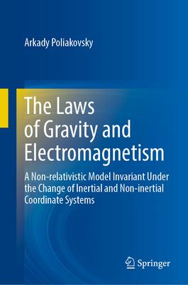 The Laws of Gravity and Electromagnetism: A Non-Relativistic Model Invariant Under the Change of Inertial and Non-Inertial Coordinate Systems