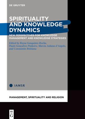 Spirituality and Knowledge Dynamics: New Perspectives for Knowledge Management and Knowledge Strategies