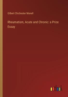 Rheumatism, Acute and Chronic: a Prize Essay