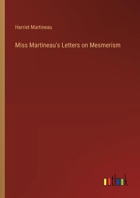 Miss Martineau’s Letters on Mesmerism