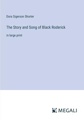The Story and Song of Black Roderick: in large print