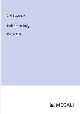 Twilight in Italy: in large print