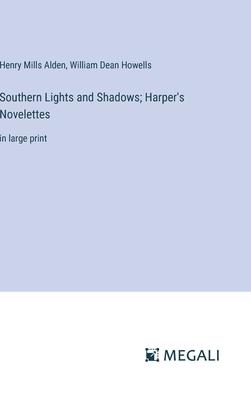 Southern Lights and Shadows; Harper’s Novelettes: in large print