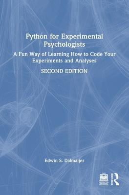 Python for Experimental Psychologists: A Fun Way of Learning How to Code Your Experiments and Analyses