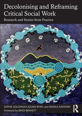 Decolonising and Reframing Critical Social Work: Research and Stories from Practice