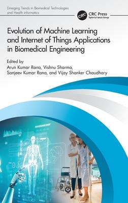 Evolution of Machine Learning and Internet of Things Applications in Biomedical Engineering