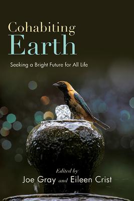 Cohabiting Earth: Seeking a Bright Future for All Life