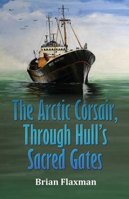The Arctic Corsair, Through Hull’s Sacred Gates