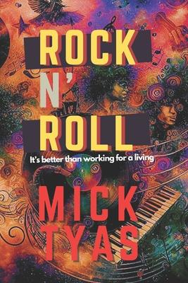 Rock ’n’ Roll: It’s Better Than Working for a Living