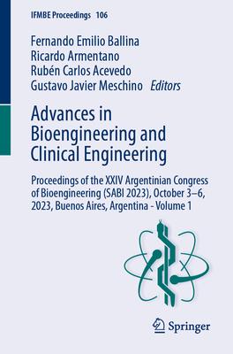 Advances in Bioengineering and Clinical Engineering: Proceedings of the XXIV Argentinian Congress of Bioengineering (Sabi 2023), October 3-6, 2023, Bu