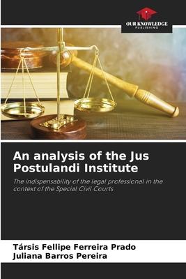 An analysis of the Jus Postulandi Institute