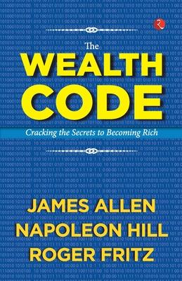 The Wealth Code: Cracking the Secrets to Becoming Rich