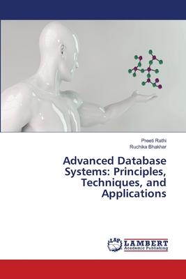 Advanced Database Systems: Principles, Techniques, and Applications