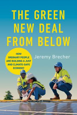 The Green New Deal from Below: How Ordinary People Are Building a Just and Climate-Safe Economy