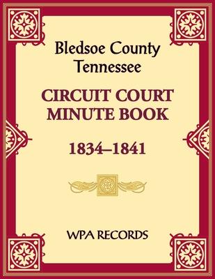 Bledsoe County, Tennessee Circuit Court Minute Book, 1834-1841