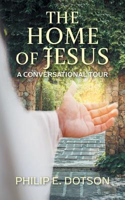 The Home of Jesus: A Conversational Tour