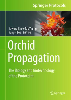 Orchid Propagation: The Biology and Biotechnology of the Protocorm