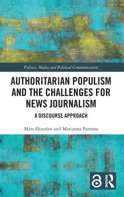 Authoritarian Populism and the Challenges for News Journalism: A Discourse Approach