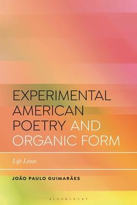 Experimental American Poetry and Organic Form: Life Lines