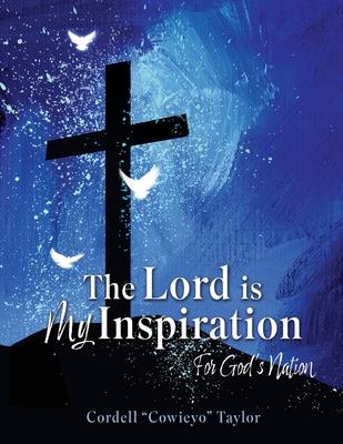 The Lord is My Inspiration: For God’s Nation