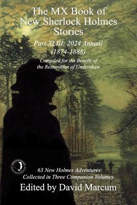 The MX Book of New Sherlock Holmes Stories Part XLIII: 2024 Annual 1874-1888