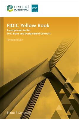 Fidic Yellow Book, Revised Edition: A Companion to the 2017 Plant and Design-Build Contract