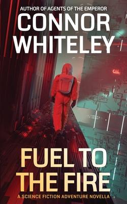 Fuel To The Fire: A Science Fiction Adventure Novella