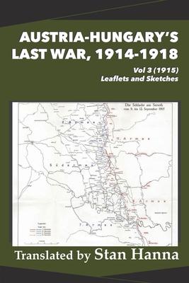 Austria-Hungary’s Last War, 1914-1918 Vol 3 (1915): Leaflets and Sketches