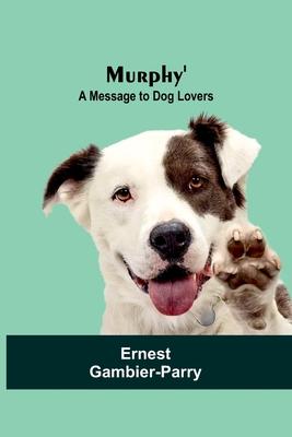 Murphy’: A Message to Dog Lovers