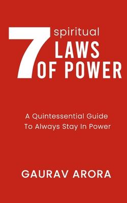 7 Spiritual Laws of Power: A Quintessential Guide to always stay in Power