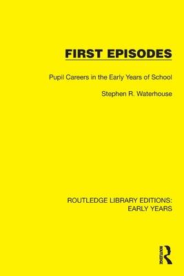 First Episodes: Pupil Careers in the Early Years of School