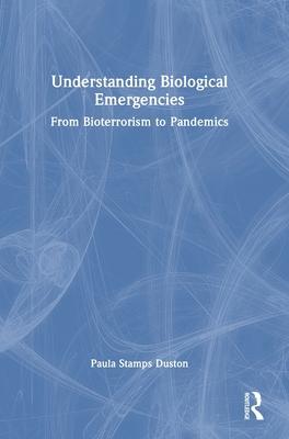 Understanding Biological Emergencies: From Bioterrorism to Pandemics