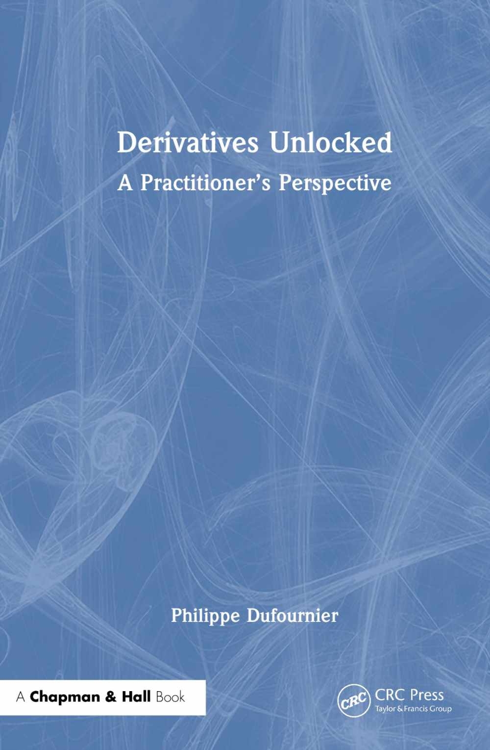 Derivatives Unlocked: A Practitioner’s Perspective