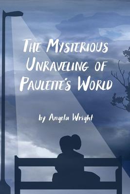 The Mysterious Unraveling of Paulette’s World