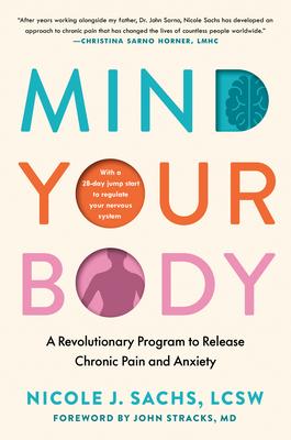 Mind Your Body: A Revolutionary Method to Release Chronic Pain and Anxiety