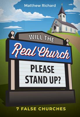 Will the Real Church Please Stand Up? 7 False Churches: 7 False Churches