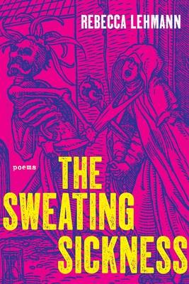 The Sweating Sickness: Poems