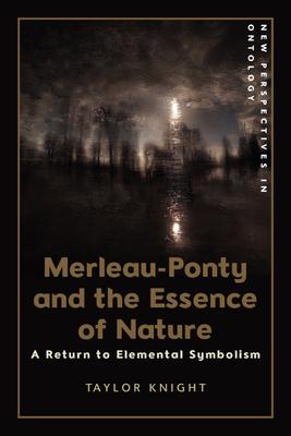 Merleau-Ponty and the Essence of Nature: A Return to Elemental Symbolism