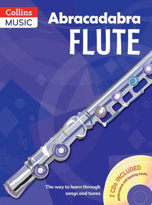 Abracadabra Flute (Pupils’ Book + 2 Cds): The Way to Learn Through Songs and Tunes