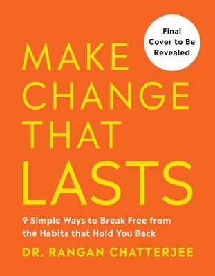 Make Change That Lasts: 9 Simple Ways to Break Free from the Habits That Hold You Back