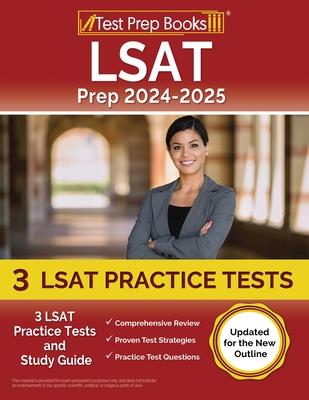 LSAT Prep 2024-2025: 3 LSAT Practice Tests and Study Guide [Updated for the New Outline]