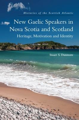 New Gaelic Speakers in Nova Scotia and Scotland: Heritage, Motivation and Identity