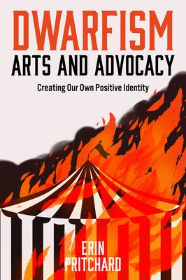 Dwarfism Arts and Advocacy: Creating Our Own Positive Identity