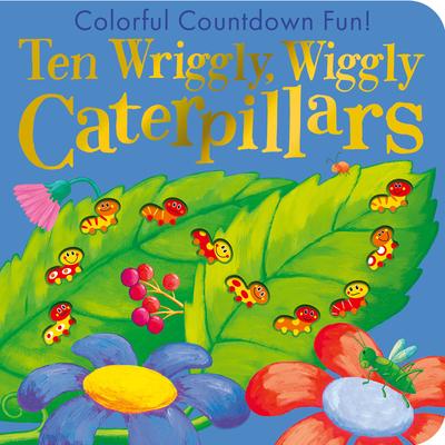 Ten Wriggly Wiggly Caterpillars: Colorful Counting Crunching Fun!