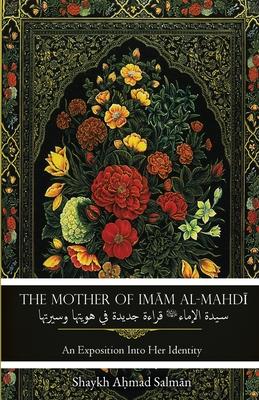 The Mother of Imam al-Mahdi: An Exposition Into Her Identity