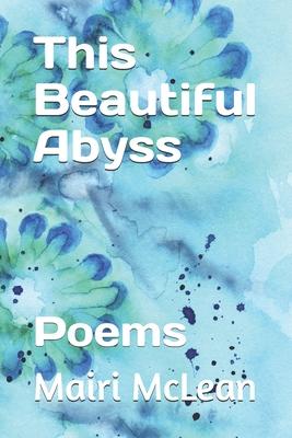 This Beautiful Abyss: Poems